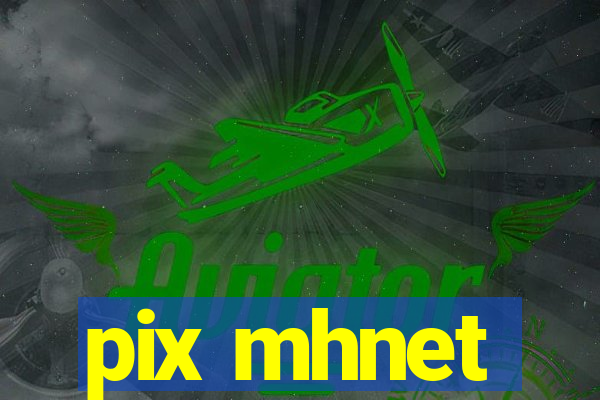 pix mhnet